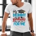 My Mommy Is A Graduate Shirt Matching Family Graduation Men's V-Neck T-Shirt