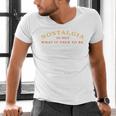 Nostalgia Is Not What It Used To Be Saying Men's V-Neck T-Shirt