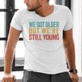 We Got Older But We’Re Still Young Nostalgia Emo Retro Men's V-Neck T-Shirt