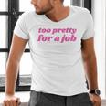 Too Pretty For a Job Y2k Aesthetic 2000s Nostalgia Men's V-Neck T-Shirt