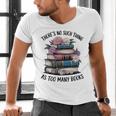 There Is No Such Thing As Too Many Books Lover Women Kids Men's V-Neck T-Shirt