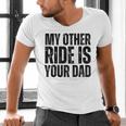 My Other Ride Is Your Dad Best Joke Dad Fathers Day Men's V-Neck T-Shirt My Other Ride Is Your Dad Best Joke Dad Fathers Day Men's V-Neck T-Shirt