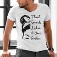 That Sounds Like A You Problem Messy Bun Introvert Raglan Baseball Tee Men's V-Neck T-Shirt