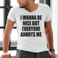I Wanna Be Nice But Everyone Annoys Me Introvert Men's V-Neck T-Shirt I Wanna Be Nice But Everyone Annoys Me Introvert Men's V-Neck T-Shirt