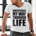 Whispering My Way Through Life Sayings For Introverts Men's V-Neck T-Shirt Whispering My Way Through Life Sayings For Introverts Men's V-Neck T-Shirt