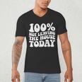 100 Not Leaving The House Today Introverts Men's V-Neck T-Shirt