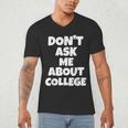 2023 GRADUATION GIFT DON'T ASK ME ABOUT COLLEGE Men's V-Neck T-Shirt