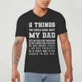 5 Things You Should Know About My Dad He's An Excellent Men's V-Neck T-Shirt