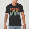 Awesome Like My Mom For Graduation Day Men's V-Neck T-Shirt