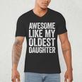 Awesome Like My Oldest Daughter Shirt Men Dad Fathers Day Men's V-Neck T-Shirt