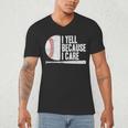 Baseball Fan Humor I Yell Because I Care Baseball Dads Men's V-Neck T-Shirt