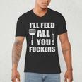 BBQ Dad Joke I'Ll Feed All You Fuckers Barbecue Cookout Chef Men's V-Neck T-Shirt