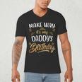 Birthday Dad Party Make Way It's My Daddy's Birthday Men's V-Neck T-Shirt Birthday Dad Party Make Way It's My Daddy's Birthday Men's V-Neck T-Shirt