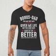 Bonus-Dad May Not Have Given Me Life Made My Life Better Men's V-Neck T-Shirt