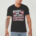 Books Are My Love Language Valentines Book Lover Teacher Men's V-Neck T-Shirt Books Are My Love Language Valentines Book Lover Teacher Men's V-Neck T-Shirt