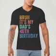 Bruh It's My Dad's 40th Birthday 40 Years Old Dad Men's V-Neck T-Shirt