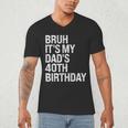 Bruh It's My King Dad's 40th Birthday OMG Crown Happy Men's V-Neck T-Shirt