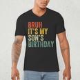 Bruh It's My Son's Birthday Birthday Father Dad Men's V-Neck T-Shirt