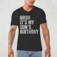 Bruh It's My Son's Birthday Birthday Mom Dad Men's V-Neck T-Shirt