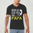 Call Papa When All Else Fails For Dad Husband Men's V-Neck T-Shirt Call Papa When All Else Fails For Dad Husband Men's V-Neck T-Shirt