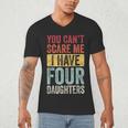 You Can't Scare Me I Have Four Daughters Dad Father Men's V-Neck T-Shirt You Can't Scare Me I Have Four Daughters Dad Father Men's V-Neck T-Shirt