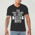 You Can't Scare Me I Have Three Boys Sons Mom Dad Men's V-Neck T-Shirt