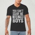 You Can't Scare Me I Have Two Boys Sons Mom Dad Men's V-Neck T-Shirt
