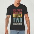 You Can't Scare Me I Have Two Daughters Dad Father Men's V-Neck T-Shirt