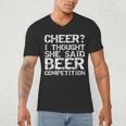 Cheer Dad Cheer I Thought She Said Beer Competition Men's V-Neck T-Shirt Cheer Dad Cheer I Thought She Said Beer Competition Men's V-Neck T-Shirt