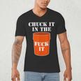 Chuck It In The Fuck It Bucket Meme Sarcastic Garage Dad Men's V-Neck T-Shirt