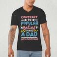 Contrary To Popular Belief I Have A Dad He's Just Dead Men's V-Neck T-Shirt