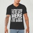 Cool Introvert Just Pretends I'm Not Heres Men's V-Neck T-Shirt Cool Introvert Just Pretends I'm Not Heres Men's V-Neck T-Shirt