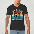 My Dad Is 50 And Still Cool 50th Retro Birthday Dad Daddy Men's V-Neck T-Shirt