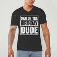 Dad Of The Birthday Dude Dad Of The Birthday Boy Men's V-Neck T-Shirt Dad Of The Birthday Dude Dad Of The Birthday Boy Men's V-Neck T-Shirt