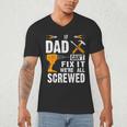 If Dad Can't Fix It We'Re All Screwed Men's V-Neck T-Shirt
