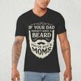 If Your Dad Doesn't Have Beard You'Ve Got 2 Moms Men's V-Neck T-Shirt If Your Dad Doesn't Have Beard You'Ve Got 2 Moms Men's V-Neck T-Shirt