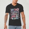 My Dad Gets Mad At Me But I'm Literally Him As A Girl Men's V-Neck T-Shirt My Dad Gets Mad At Me But I'm Literally Him As A Girl Men's V-Neck T-Shirt