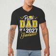 Dad Graduation Senior 2027 Proud Dad Of a 2027 Graduate Men's V-Neck T-Shirt