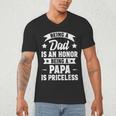 Being A Dad Is An Honor Being A Papa Is Priceless Men's V-Neck T-Shirt Being A Dad Is An Honor Being A Papa Is Priceless Men's V-Neck T-Shirt