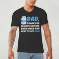 DAD Thanks For Coming Back When You Went To Get Milk Men's V-Neck T-Shirt