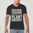 Daddy Quote Plant Dad Father Husband Plant Daddy Men's V-Neck T-Shirt