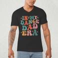 In My Dance Dad Era Men's V-Neck T-Shirt