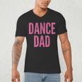 Dance Dad Pink Matching Parents Men's V-Neck T-Shirt