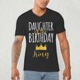 Daughter Of The Birthday King Bday Party Idea For Dad Men's V-Neck T-Shirt