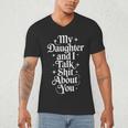 My Daughter And I Talk Shit About You Mom Dad Men's V-Neck T-Shirt