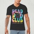 Dead Dad Club Surviving On Dark Humor Hippie Men's V-Neck T-Shirt Dead Dad Club Surviving On Dark Humor Hippie Men's V-Neck T-Shirt