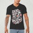 Dead Inside But Its Valentines DayShirt For Introverts Men's V-Neck T-Shirt Dead Inside But Its Valentines DayShirt For Introverts Men's V-Neck T-Shirt