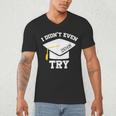 I Didn't Even Try 2018 Senior Graduation Shirt Men's V-Neck T-Shirt