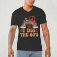 I Dig The 60s Aesthetic Nostalgia 1960's Retro 60s Party Men's V-Neck T-Shirt I Dig The 60s Aesthetic Nostalgia 1960's Retro 60s Party Men's V-Neck T-Shirt