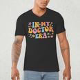 In My Doctor Era Student New Doctor Graduation PhD Women Men's V-Neck T-Shirt